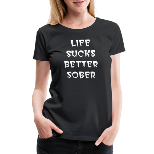 Life Sucks Better Sober Women's T-Shirt - black
