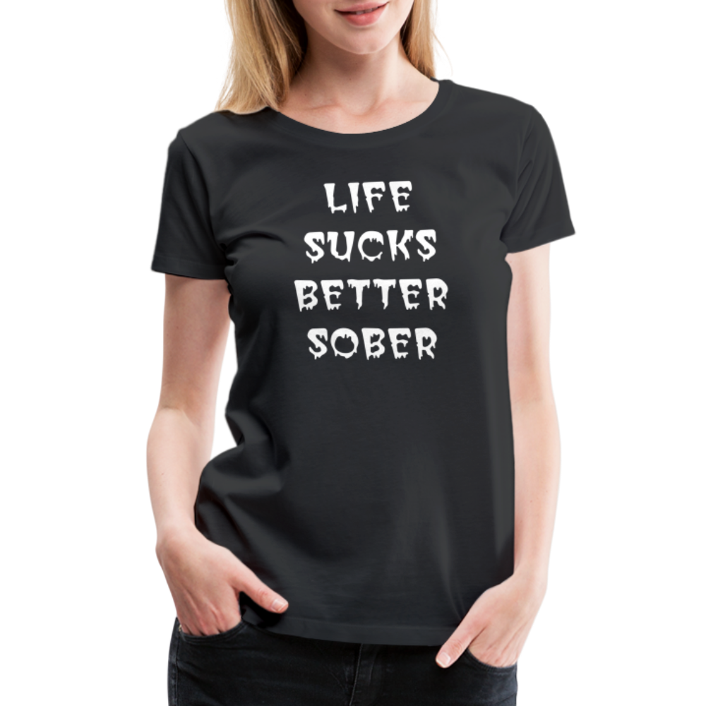 Life Sucks Better Sober Women's T-Shirt - black