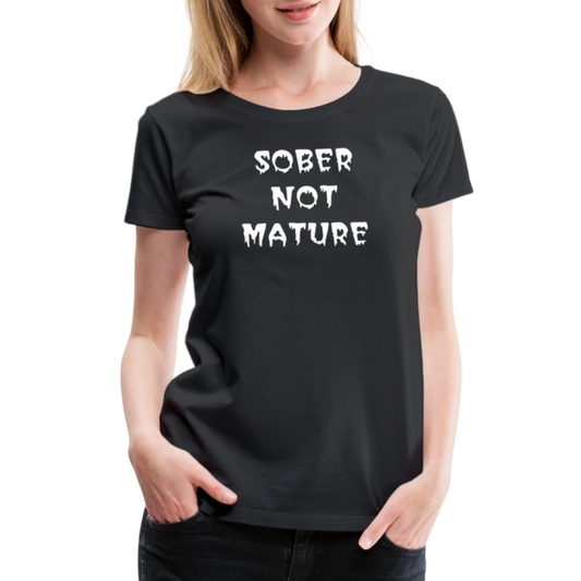 Sober Not Mature Women's T-Shirt - black