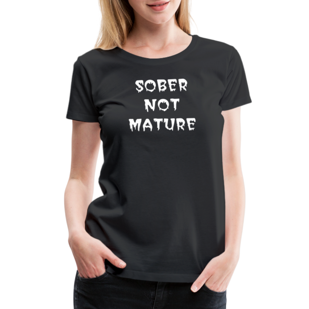 Sober Not Mature Women's T-Shirt - black